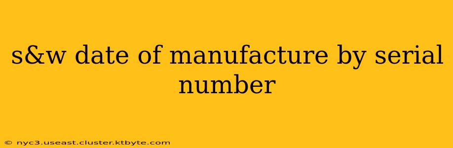 s&w date of manufacture by serial number