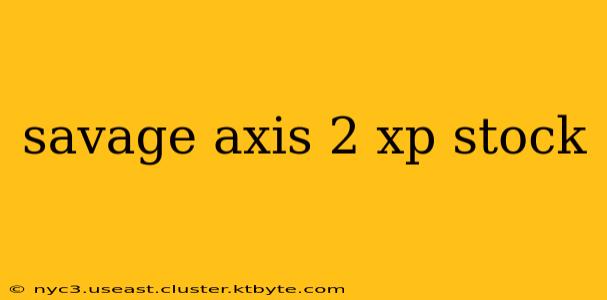 savage axis 2 xp stock