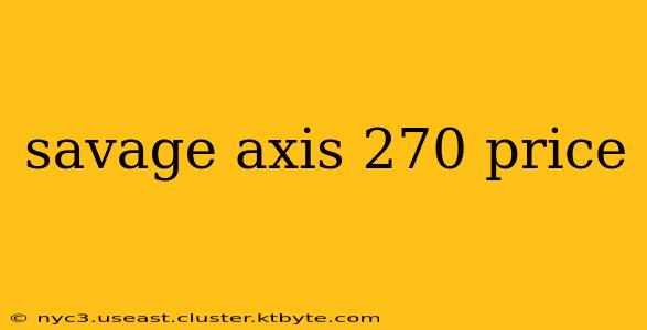 savage axis 270 price