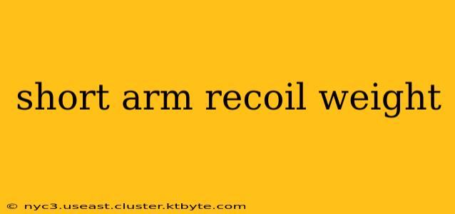 short arm recoil weight