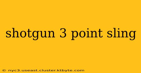 shotgun 3 point sling