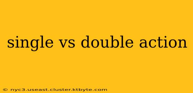 single vs double action