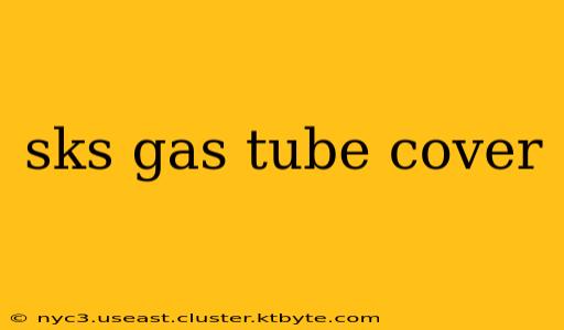 sks gas tube cover