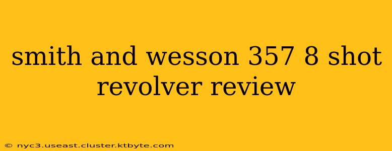 smith and wesson 357 8 shot revolver review