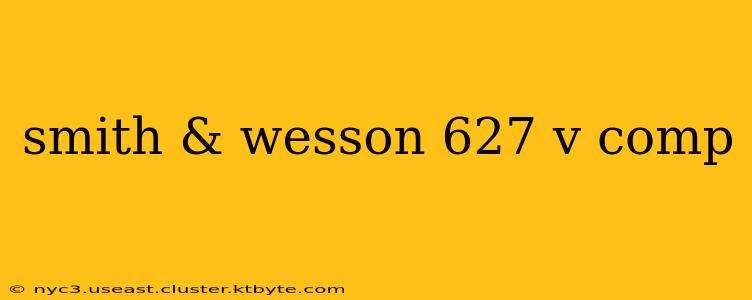 smith & wesson 627 v comp