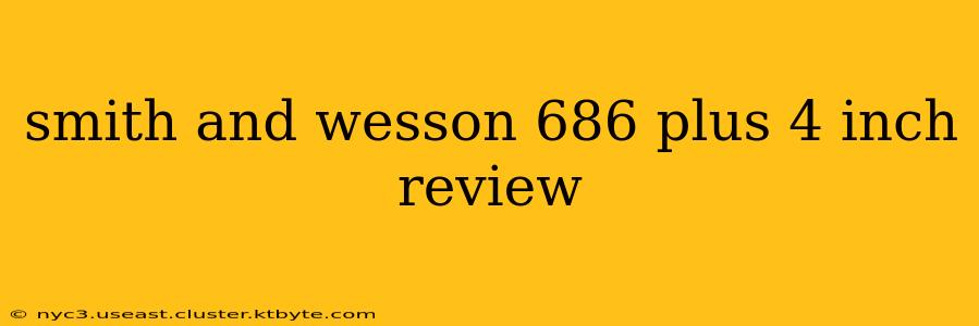 smith and wesson 686 plus 4 inch review