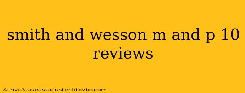 smith and wesson m and p 10 reviews