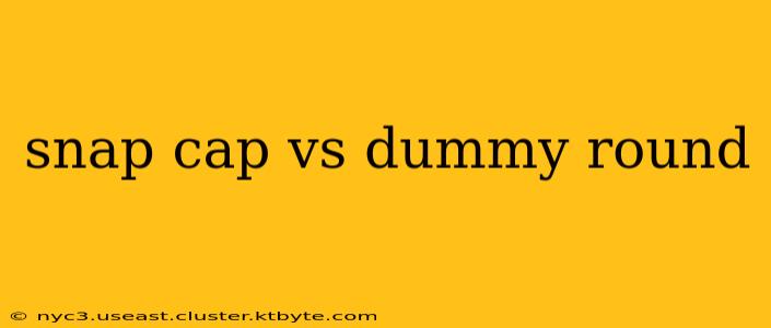 snap cap vs dummy round