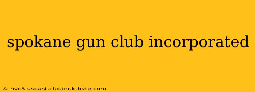 spokane gun club incorporated