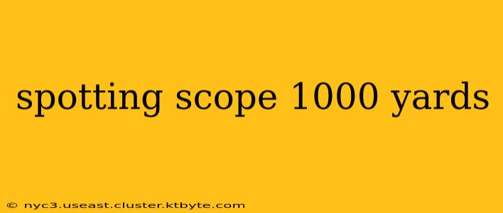 spotting scope 1000 yards