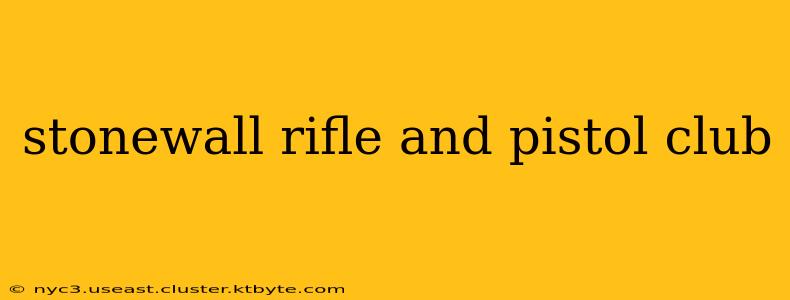 stonewall rifle and pistol club