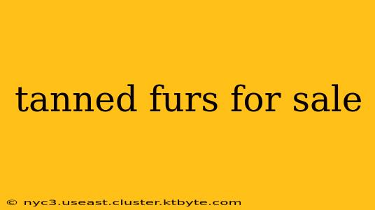 tanned furs for sale