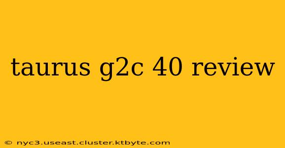 taurus g2c 40 review