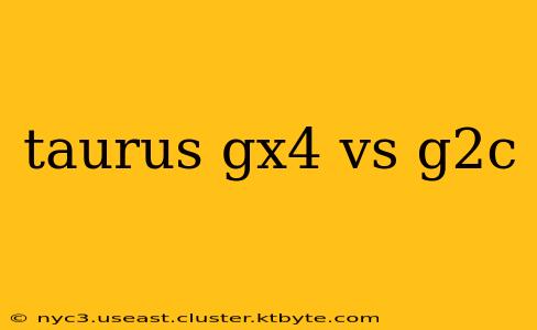 taurus gx4 vs g2c