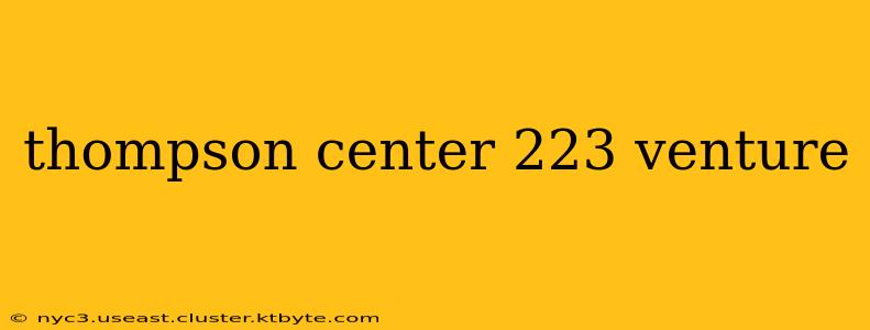 thompson center 223 venture