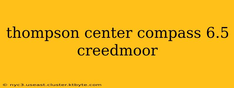 thompson center compass 6.5 creedmoor