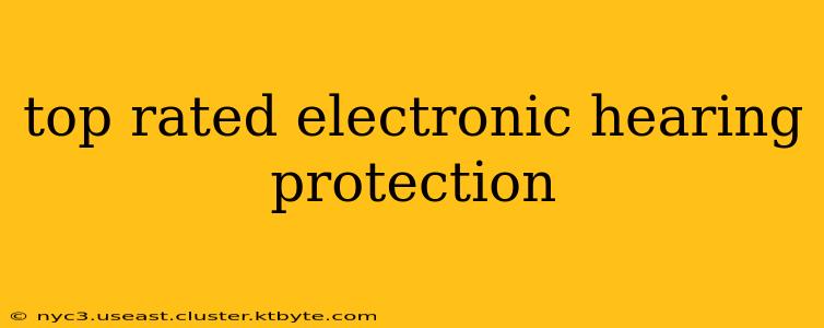 top rated electronic hearing protection