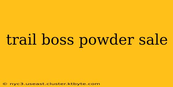 trail boss powder sale