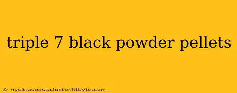 triple 7 black powder pellets