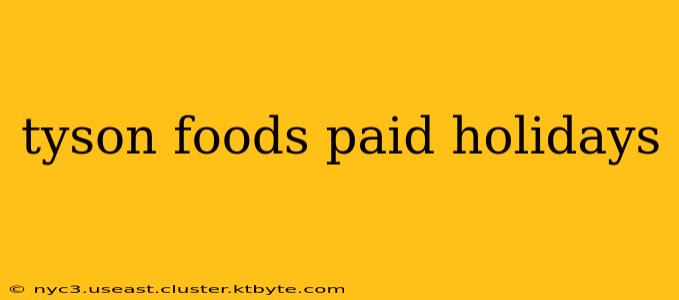 tyson foods paid holidays