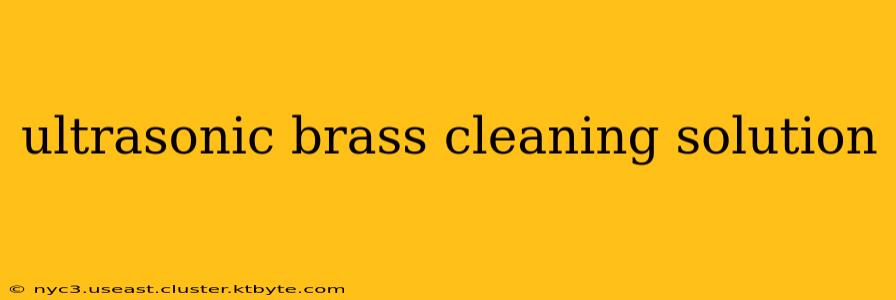 ultrasonic brass cleaning solution