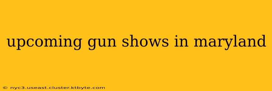 upcoming gun shows in maryland