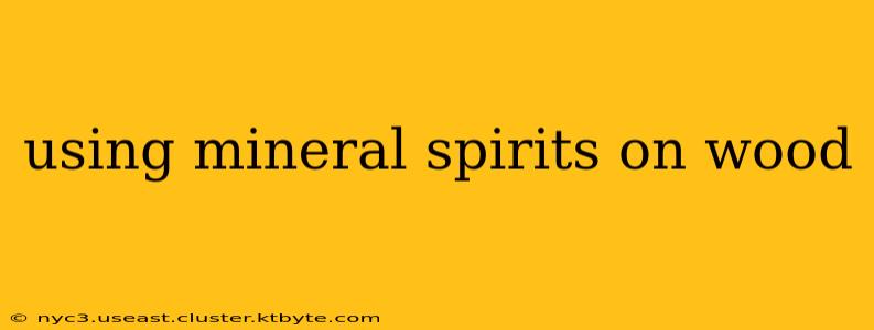 using mineral spirits on wood