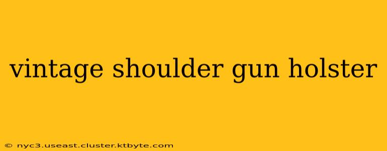 vintage shoulder gun holster