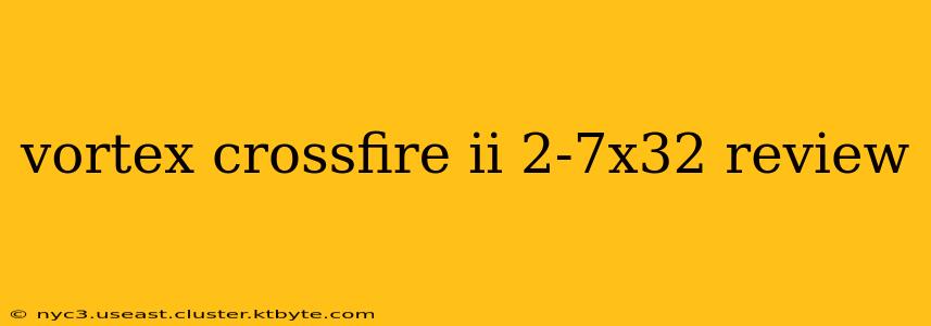 vortex crossfire ii 2-7x32 review