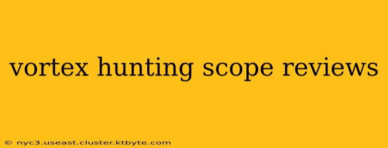 vortex hunting scope reviews