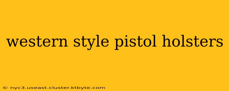 western style pistol holsters