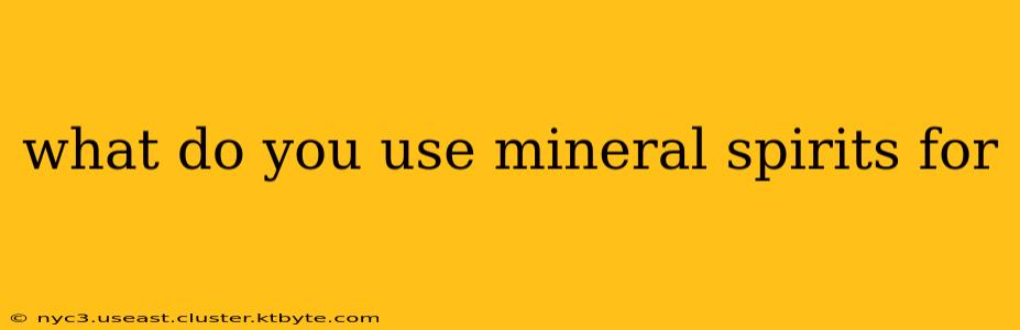 what do you use mineral spirits for