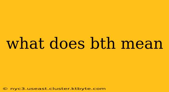 what does bth mean