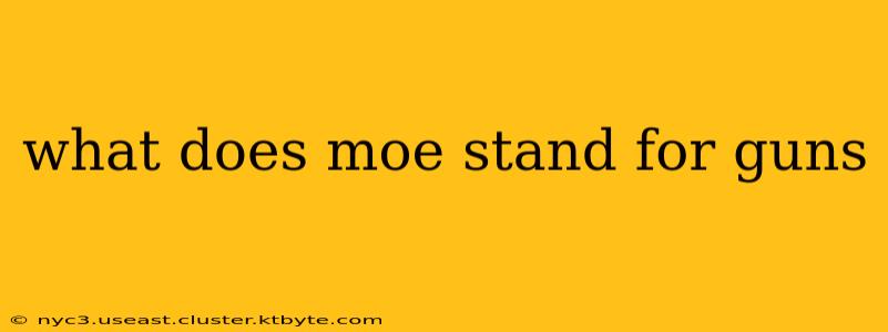 what does moe stand for guns