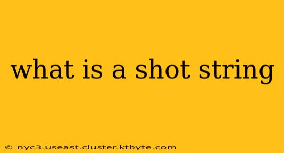 what is a shot string