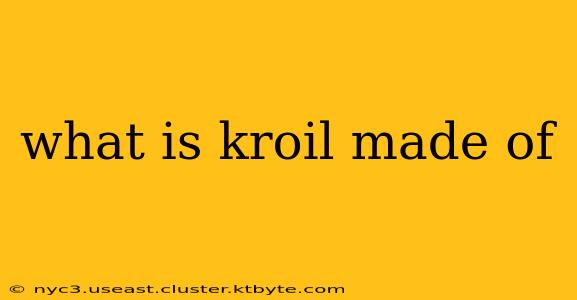 what is kroil made of