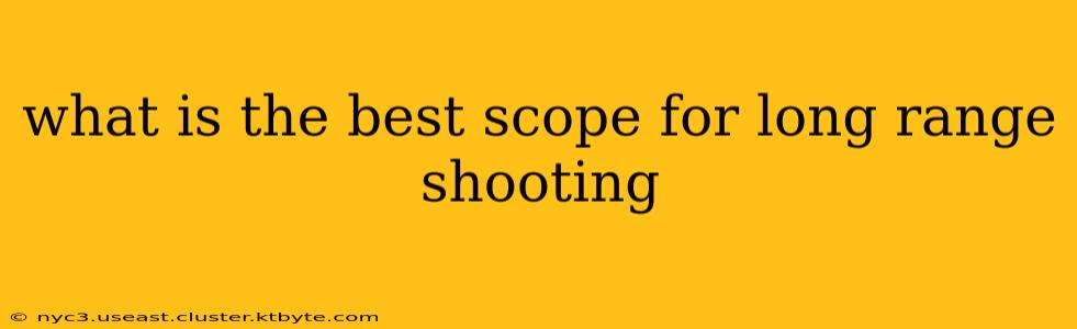 what is the best scope for long range shooting