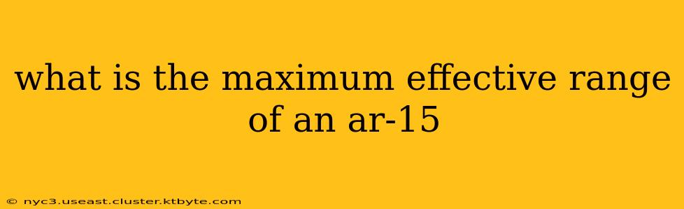 what is the maximum effective range of an ar-15