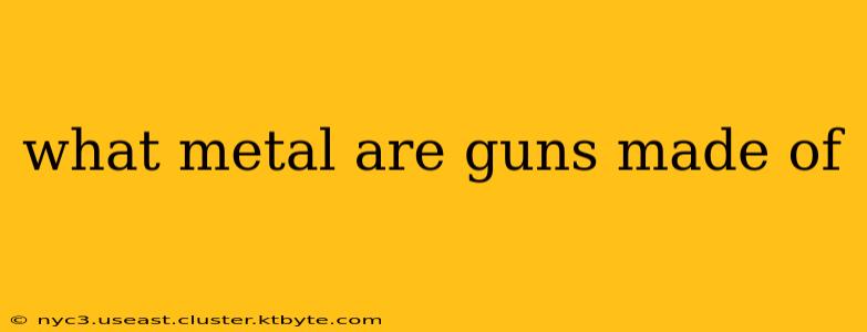 what metal are guns made of