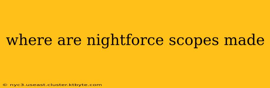 where are nightforce scopes made