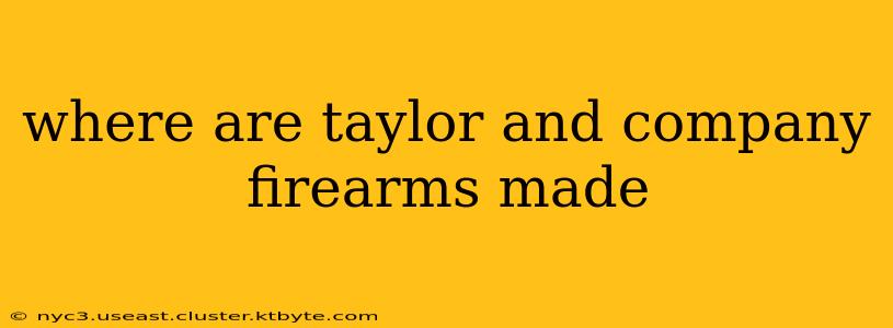 where are taylor and company firearms made