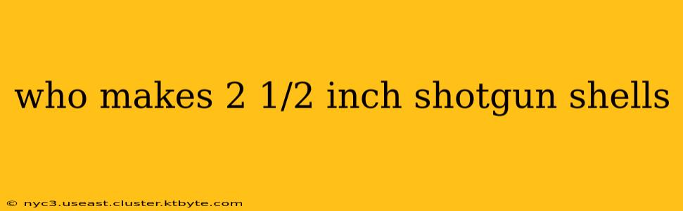 who makes 2 1/2 inch shotgun shells