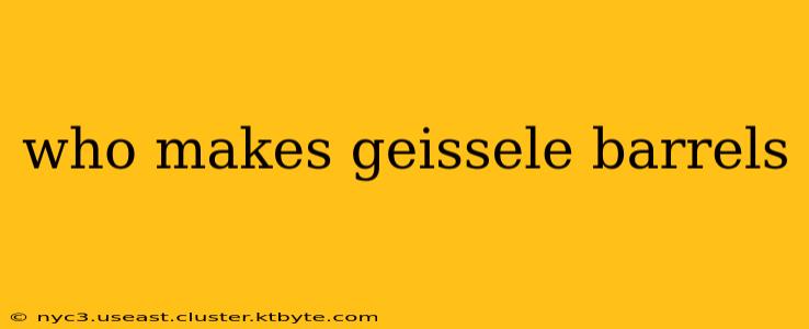 who makes geissele barrels