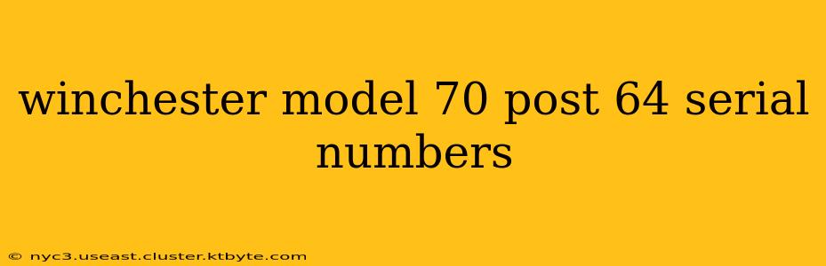 winchester model 70 post 64 serial numbers