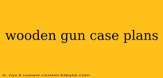 wooden gun case plans