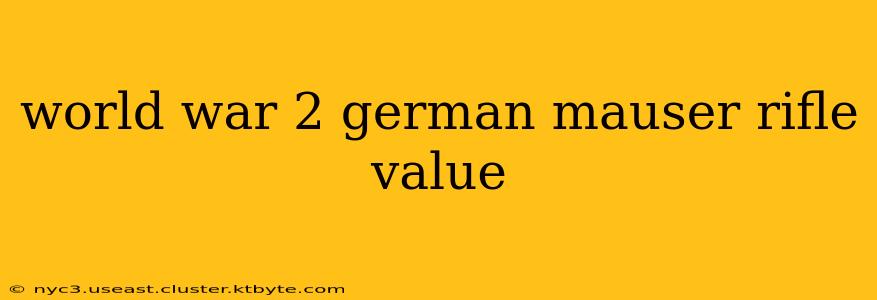 world war 2 german mauser rifle value