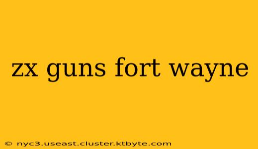 zx guns fort wayne